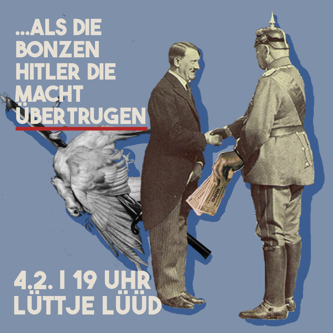 Veranstaltung: …als die Bonzen Hitler die Macht Übertrugen.